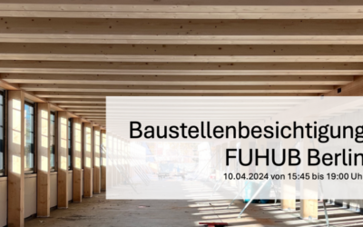 Einladung Baustellenbesichtigung FUHUB Berlin