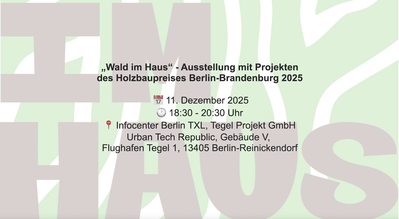 „Wald im Haus“ - Ausstellung mit Projekten des Holzbaupreises Berlin-Brandenburg 2025